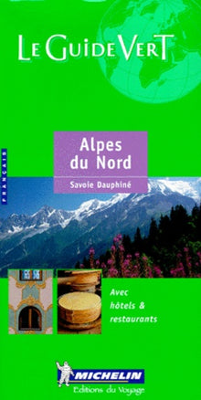 Le Guide Vert : Alpes du Nord - Savoie, Dauphiné