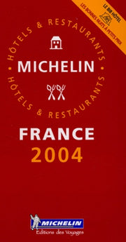 Le Guide Rouge France 2004: Hôtels et restaurants