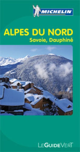 Le Guide Vert : Alpes du Nord - Savoie, Dauphiné