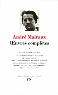 Malraux : Oeuvres complètes, tome 1