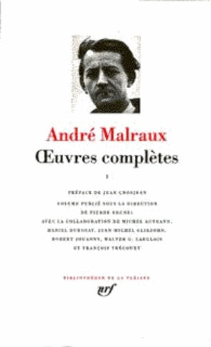 Malraux : Oeuvres complètes, tome 1