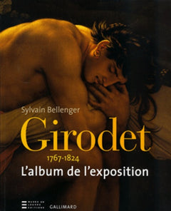 Girodet (1767-1824): L'album de l'exposition