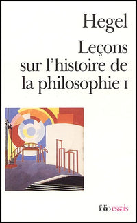 Leçons sur l'histoire de la philosophie, tome I : Système et histoire de la philosophie