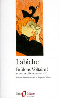Brûlons Voltaire ! et autres pièces en un acte