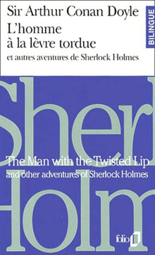 L'Homme à la lèvre tordue et autres aventures de Sherlock Holmes/The Man with the Twisted Lip and other adventures of Sherlock Holmes