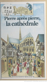 Pierre après pierre, la cathédrale