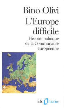 L'Europe difficile : Histoire politique de l'intégration européenne