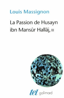 La Passion de Husayn ibn Mansûr Hallâj (Tome 3-La doctrine de Hallâj)