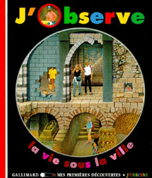 J'observe la vie sous la ville