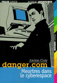 Danger. com, tome 2 : Meurtres dans le cyberespace