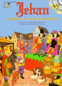 Jehan. La Musique Au Temps Des Chevaliers, Avec Un Cd Audio