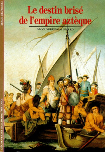 Le Destin brisé de l'Empire aztèque
