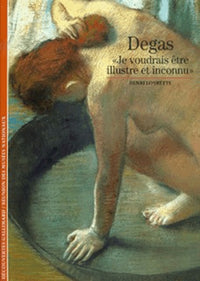 Degas : "Je voudrais être illustre et inconnu"
