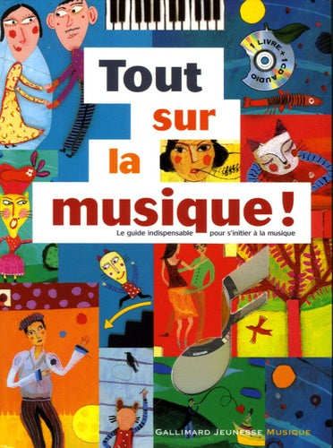 Tout sur la musique! Le guide indispensable pour s'initier à la musique