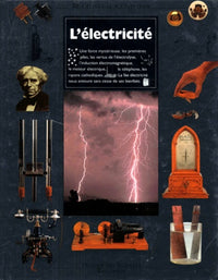 L'Electricite. De L'Etincelle A L'Electron