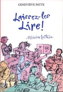 Laissez-les lire !: Mission lecture