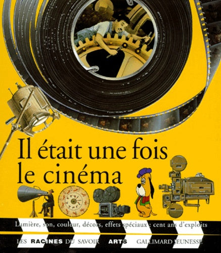 Il était une fois le cinéma: Lumière, son, couleur...