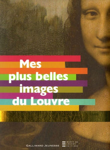 Mes plus belles images du Louvre - De 3 à 7 ans