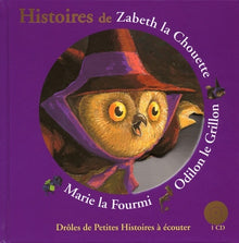 HISTOIRES DE ZABETH LA CHOUETTE, ODILON LE GRILLON, MARIE LA FOURMI