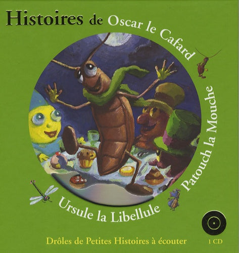 Histoires d'Oscar le Cafard, Patouch la Mouche, Ursule la Libellule