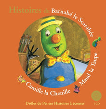 Histoires de Barnabé le Scarabée, Maud la Taupe, Camille la Chenille