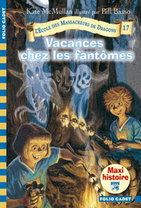 L'École des Massacreurs de Dragons - 17 Vacances chez les fantômes - Folio Cadet - Dès 8 ans