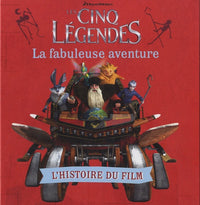 Les cinq légendes : la fabuleuse aventure