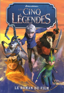 Les Cinq Légendes : Le roman du film