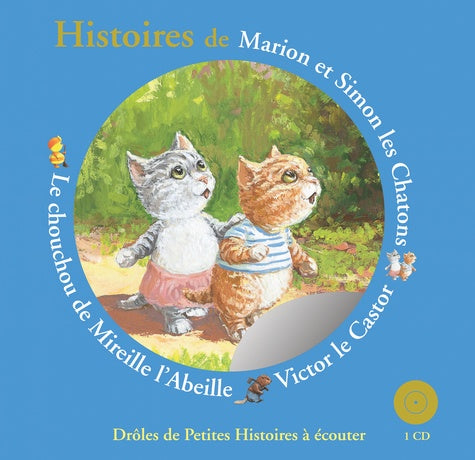 Histoires de Marion et Simon les Chatons, Victor le Castor, le chouchou de Mireille l'Abeille