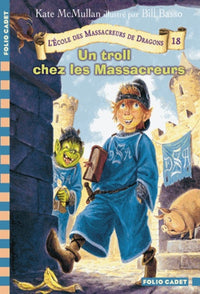 L'École des Massacreurs de Dragons, 18 : Un troll chez les Massacreurs