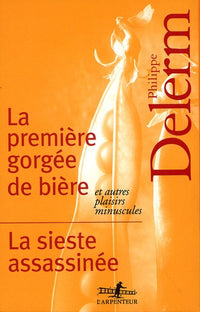 La première gorgée de bière et autres plaisirs minuscules
