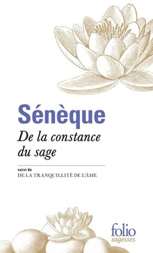 De la constance du sage, suivi de La tranquillité de l'âme