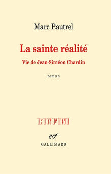 La sainte réalité: Vie de Jean-Siméon Chardin