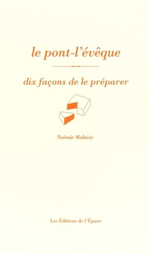 Le pont-l'évêque, dix façons de le préparer