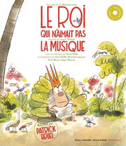 Le roi qui n'aimait pas la musique - Livre + CD - De 6 à 9 ans