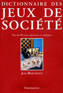 Dictionnaire des jeux de société : Plus de 900 jeux répertoriés et expliqués