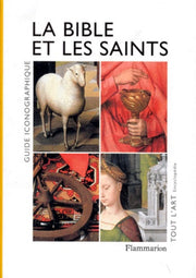 Bible et les saints (nouvelle edition brochee) (La): GUIDE ICONOGRAPHIQUE