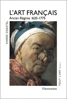 L'Art français, tome 3 : Ancien régime, 1620-1775