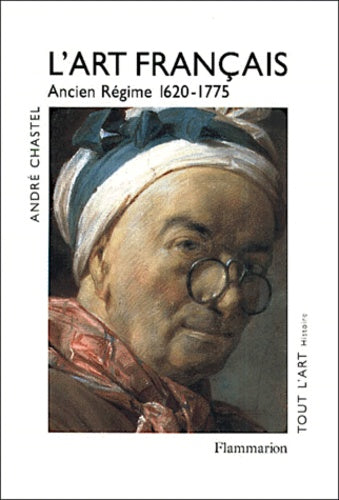 L'Art français, tome 3 : Ancien régime, 1620-1775