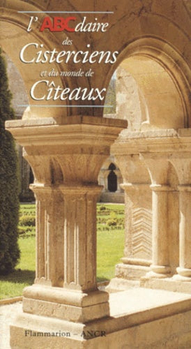 L'abcdaire des cisterciens et du monde de Cîteaux