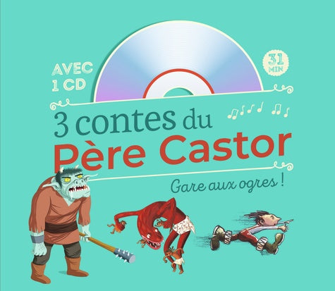 3 contes du Père Castor: Gare aux ogres !