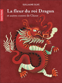 La fleur du roi Dragon et autres contes de Chine