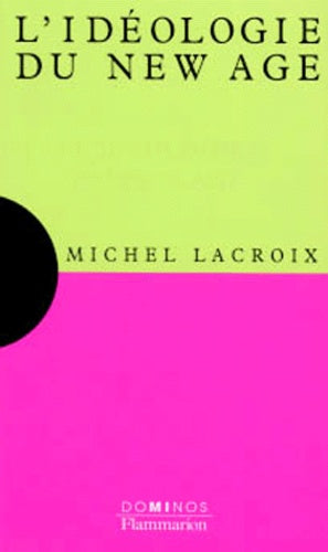 L'idéologie du New age: Un exposé pour comprendre, un essai pour réfléchir
