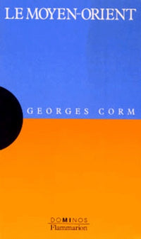 Le Moyen-Orient : un exposé pour comprendre, un essai pour réfléchir