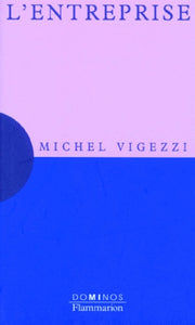 L'entreprise: Un exposé pour comprendre, un essai pour réfléchir