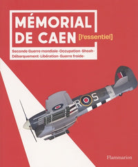Mémorial de Caen - L'essentiel