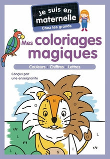 Je suis en maternelle - Mes coloriages magiques - Chez les grands