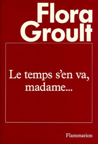 Le temps s'en va, madame...