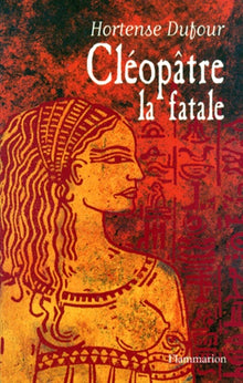 Cléopâtre, la fatale