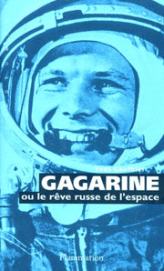 Gagarine ou Le rêve russe de l'espace